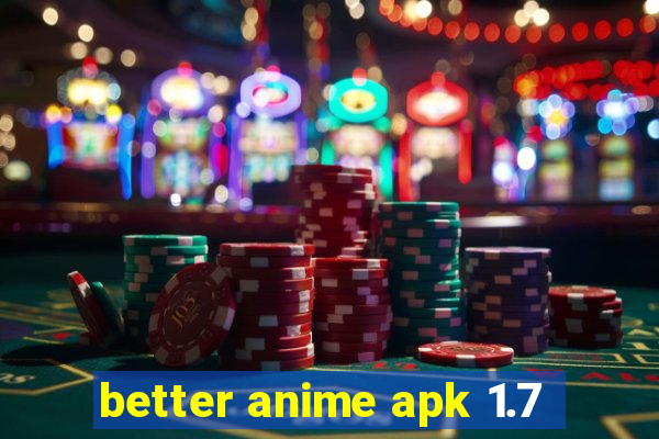 better anime apk 1.7